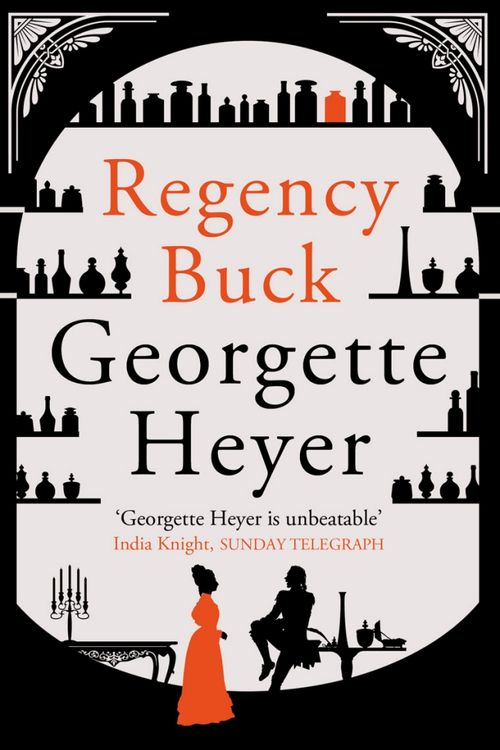 Cover Art for 9780099585572, Regency Buck by Georgette Heyer