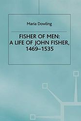 Cover Art for 9780333746707, Fisher of Men: A Life of John Fisher, 1469-1535 by M. Dowling