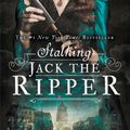 Cover Art for 9780316273510, Stalking Jack the Ripper by Kerri Maniscalco