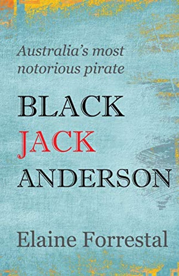 Cover Art for 9780646831169, Black Jack Anderson by Elaine Forrestal