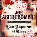 Cover Art for 9780575084162, Last Argument Of Kings: Book Three by Joe Abercrombie