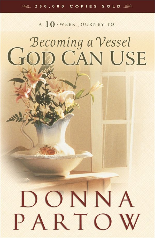 Cover Art for 9781441205605, Becoming a Vessel God Can Use by Donna Partow
