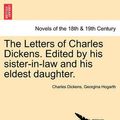 Cover Art for 9781241231279, The Letters of Charles Dickens. Edited by His Sister-In-Law and His Eldest Daughter. by Charles Dickens, Georgina Hogarth