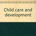 Cover Art for 9780397402564, Child care and development by Ames, Louise Bates