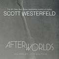 Cover Art for 9781481422352, Afterworlds by Scott Westerfeld