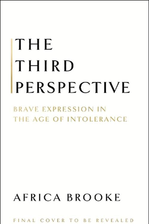 Cover Art for 9781399722537, The Third Perspective: Brave Expression in the Age of Intolerance by Africa Brooke