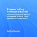 Cover Art for 9780415637817, Pioneers in Early Childhood Education: The Roots and Legacies of Rachel and Margaret McMillan, Maria Montessori and Susan Isaacs by Patricia Giardiello