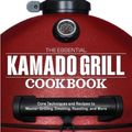 Cover Art for 9781641522922, The Essential Kamado Grill Cookbook: Core Techniques and Recipes to Master Grilling, Smoking, Roasting, and More by Will Budiaman