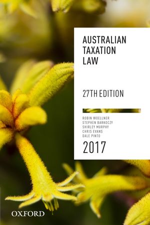 Cover Art for 9780190308490, Australian Taxation Law 2017 27th edition by Robin Woellner, Stephen Barkoczy, Shirley Murphy, Chris Evans, Dale Pinto