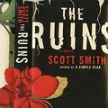 Cover Art for 9781400043873, The Ruins by Scott Smith