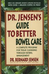 Cover Art for 9780895295842, Dr. Jensen’s Guide to Better Bowel Care by Bernard Jensen