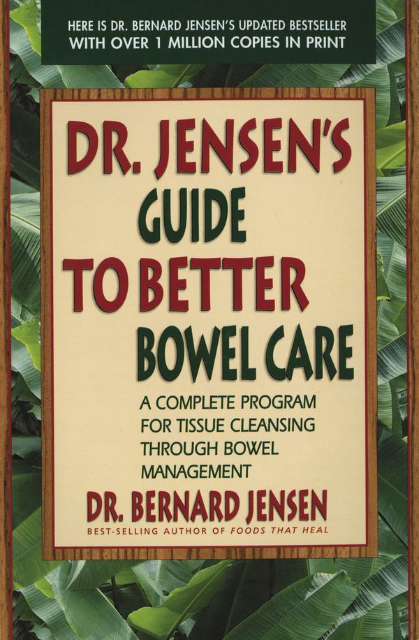 Cover Art for 9780895295842, Dr. Jensen’s Guide to Better Bowel Care by Bernard Jensen