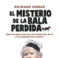 Cover Art for B0B61MCDVH, El misterio de la bala perdida: Una novela del Club del Crimen de los Jueves (Espasa Narrativa) (Spanish Edition) by Richard Osman