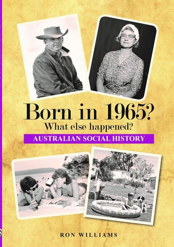 Cover Art for 9780648651178, Born in 1965?: What else happened? by Ron Williams