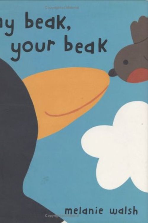 Cover Art for 9780618150793, My Beak, Your Beak by Melanie Walsh