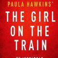 Cover Art for 9781507852538, A 15-Minute Summary & Analysis of Paula Hawkins' the Girl on the Train by Instaread