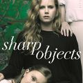 Cover Art for 9780297860242, Sharp Objects: A major HBO & Sky Atlantic Limited Series starring Amy Adams, from the director of BIG LITTLE LIES, Jean-Marc Vallee by Gillian Flynn