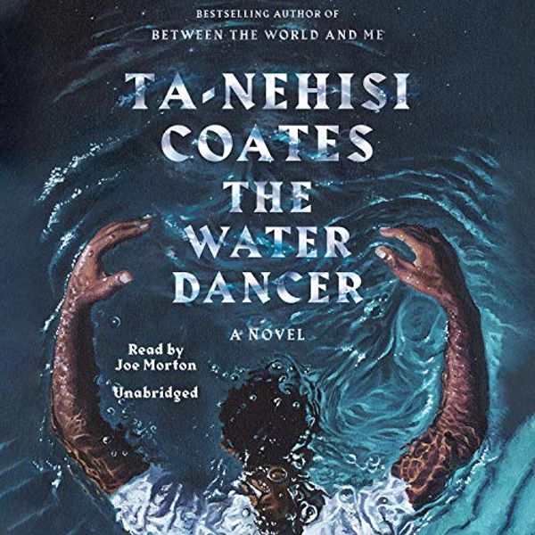 Cover Art for B07NQP84GD, The Water Dancer (Oprah’s Book Club): A Novel by Ta-Nehisi Coates