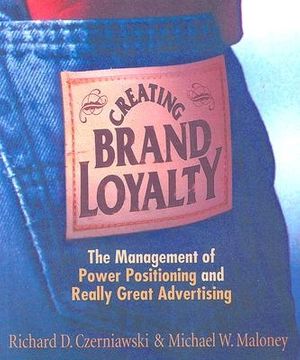 Cover Art for 9781587768149, Creating Brand Loyalty by Richard D Czerniawski