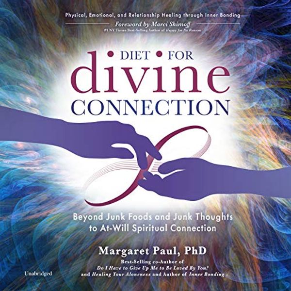 Cover Art for 9781982695705, Diet For Divine Connection: Beyond Junk Foods and Junk Thoughts to At-Will Spiritual Connection by Margaret Paul