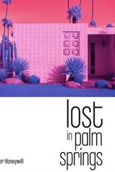 Cover Art for 9781922779007, Lost in Palm Springs by Honeywill, Dr Greer