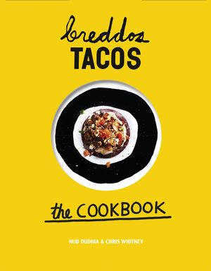 Cover Art for 9781849497992, Breddos Tacos by Nud Dudhia, Chris Whitney