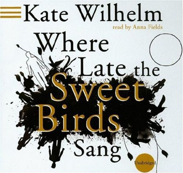 Cover Art for 9780786159932, Where Late the Sweet Birds Sang by Kate Wilhelm