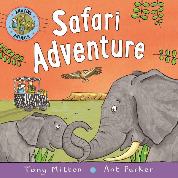 Cover Art for 9780753445921, Amazing Animals: Safari Adventure by Tony Mitton
