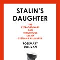Cover Art for 9780007491124, Stalin's Daughter by Rosemary Sullivan