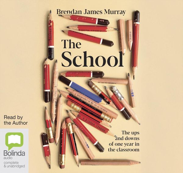 Cover Art for 9781867537892, The School: The ups and downs of one year in the classroom by Brendan James Murray