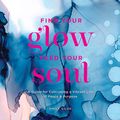 Cover Art for B07WZK8S8P, Find Your Glow, Feed Your Soul by Emily Silva