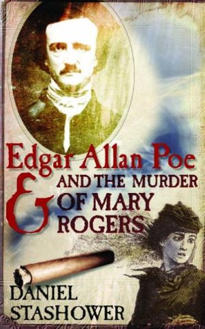 Cover Art for 9781851685011, Edgar Allan Poe and the Murder of Mary Rogers by Daniel Stashower