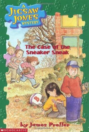 Cover Art for 9780439306386, The Case of the Sneaker Sneak (Jigsaw Jones Mystery, No. 16) by James Preller