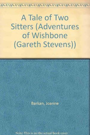 Cover Art for 9780836823059, A Tale of Two Sitters (Adventures of Wishbone (Gareth Stevens)) by Joanne Barkan