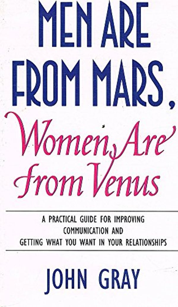 Cover Art for 9780722534731, Men Are from Mars, Women Are From Venus - A Practical Guide For Improving Communication and Getting What You Want In Your Relationships by John Gray