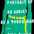 Cover Art for 9780316054676, Portrait of an Addict as a Young Man by Bill Clegg