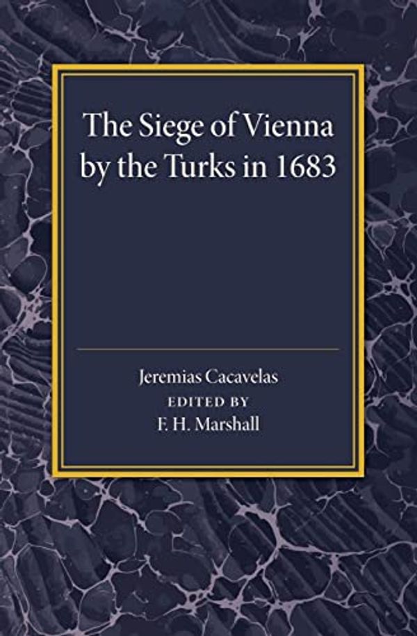 Cover Art for 9781107456716, The Siege of Vienna by the Turks in 1683: Translated into Greek from an Italian Work Published Anonymously in the Year of the Siege by Unknown