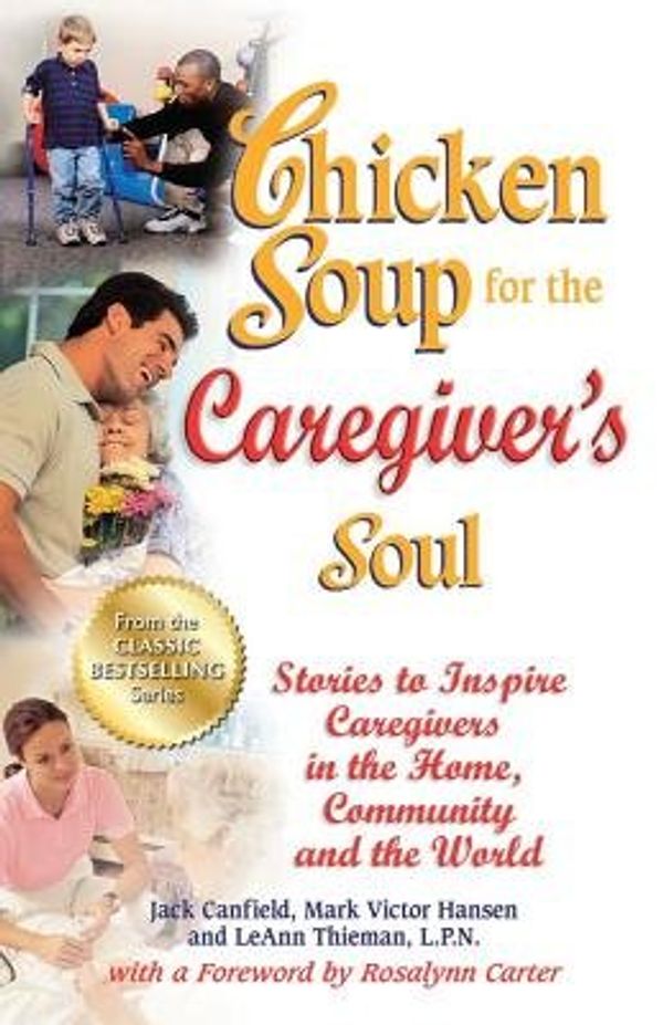 Cover Art for B00QMNYX0C, Chicken Soup for the Caregiver's Soul( Stories to Inspire Caregivers in the Home Community and the World)[CSF THE CAREGIVERS SOUL][Paperback] by JackCanfield