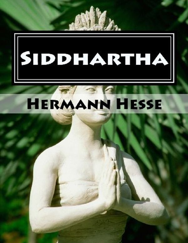 Cover Art for 9781494390983, Siddhartha by Hermann Hesse, Hilda Rosner