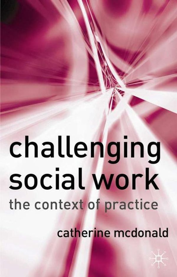 Cover Art for 9781137138590, Challenging Social Work by Catherine McDonald