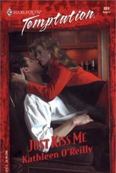 Cover Art for 9780373259892, Just Kiss Me (Harlequin Temptation) by Kathleen O'Reilly