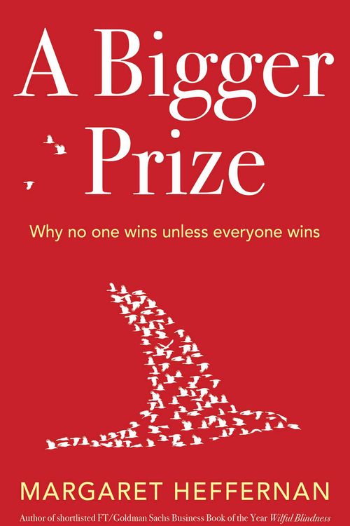 Cover Art for 9781471100765, A Bigger Prize: Why Competition Isn't Everything and How We Do Better by Margaret Heffernan