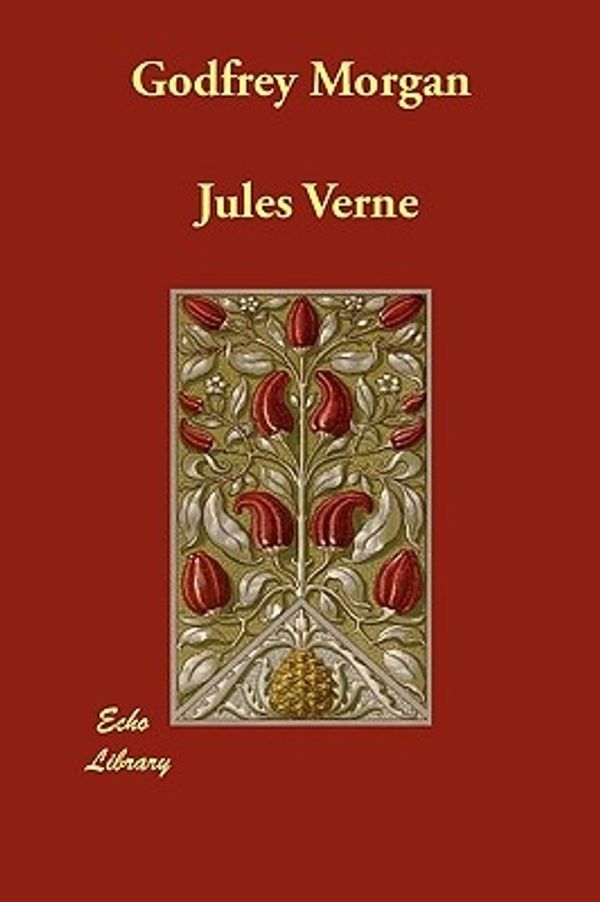 Cover Art for 9781406854718, Godfrey Morgan by Jules Verne