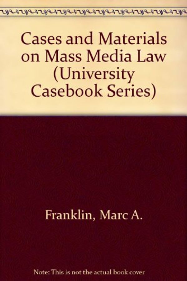 Cover Art for 9781566622561, Cases and Materials on Mass Media Law (University Casebook Series) by Marc A. Franklin, David A. Anderson