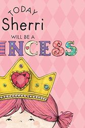 Cover Art for 9781524848705, Today Sherri Will Be a Princess by Paula Croyle