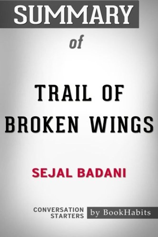 Cover Art for 9781975973919, Summary of Trail of Broken Wings by Sejal Badani | Conversation Starters by BookHabits