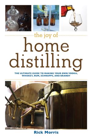 Cover Art for 9781632200112, The Joy of Home Distilling by Rick Morris