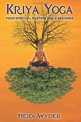 Cover Art for 9781499588965, Kriya Yoga: Four Spiritual Masters and a Beginner by Heidi Wyder