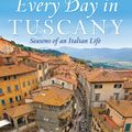 Cover Art for 9781863256766, Every Day In Tuscany by Frances Mayes