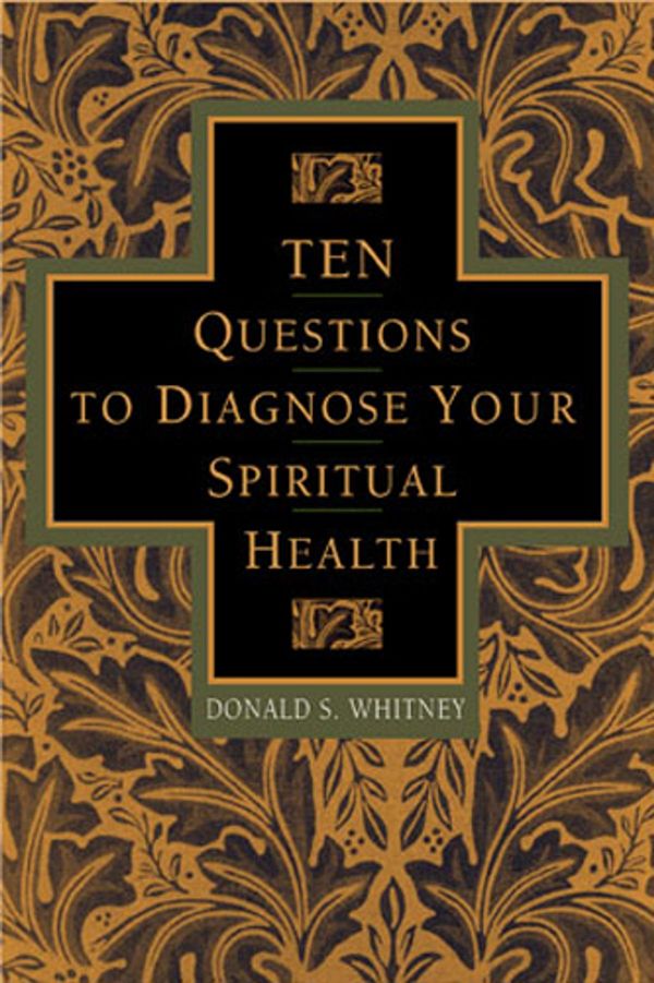 Cover Art for 9781615214594, 10 Questions to Diagnose Your Spiritual Health by Donald Whitney